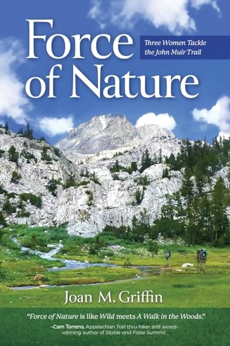 Force of Nature: Three Women Tackle The John Muir Trail Force of Nature: Three Women Tackle The John Muir Trail von Black Rose Writing