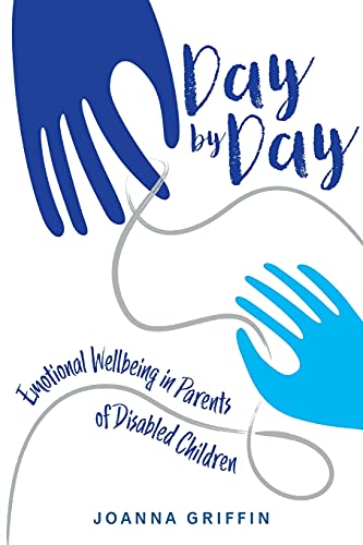 Day by Day: Emotional Wellbeing in Parents of Disabled Children von Free Association Books
