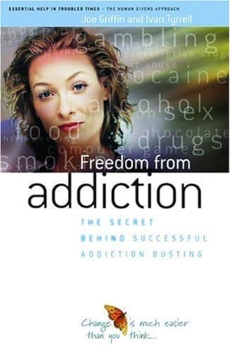 Freedom from Addiction: The Secret Behind Successful Addiction Busting von Human Givens Publishing Ltd