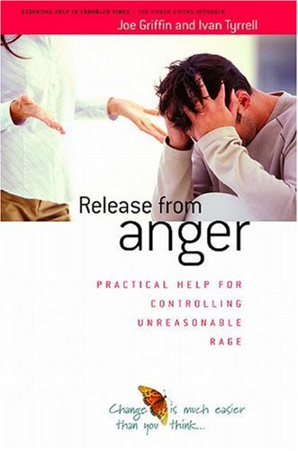 Release from Anger: Practical Help for Controlling Unreasonable Rage (Human Givens Approach)