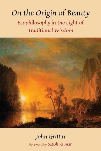On the Origin of Beauty: Ecophilosophy in the Light of Traditional Wisdom (Perennial Philosophy)