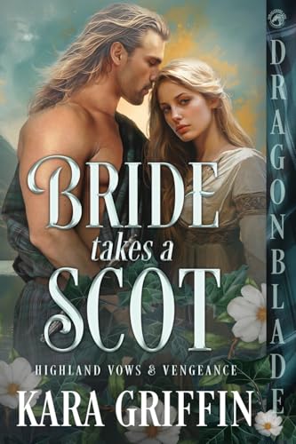 Bride takes a Scot: A Scottish Historical Romance (Highland Vows & Vengeance, Band 1) von Dragonblade Publishing, Inc.