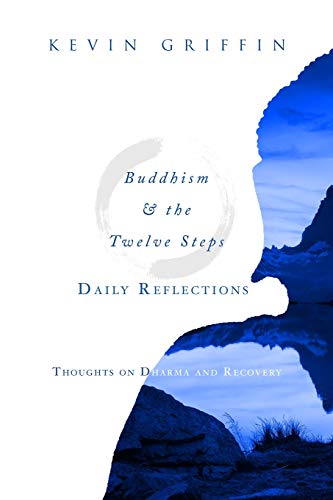 Buddhism & the Twelve Steps Daily Reflections: Thoughts on Dharma and Recovery