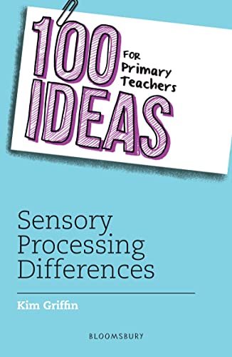 100 Ideas for Primary Teachers: Sensory Processing Differences (100 Ideas for Teachers) von Bloomsbury Education