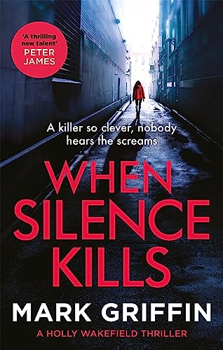When Silence Kills: An absolutely gripping thriller with a killer twist (Holly Wakefield) von Piatkus Books