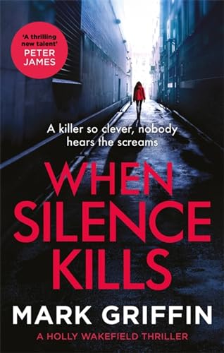 When Silence Kills: An absolutely gripping thriller with a killer twist (Holly Wakefield)