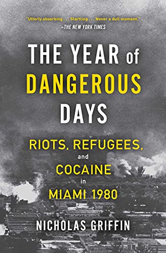 The Year of Dangerous Days: Riots, Refugees, and Cocaine in Miami 1980 von 37 Ink