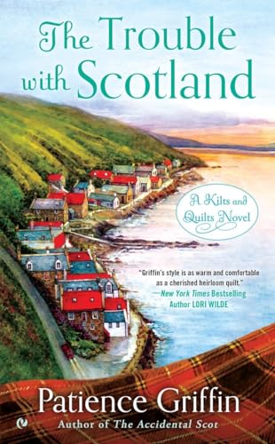 The Trouble With Scotland: A Kilts and Quilts Novel