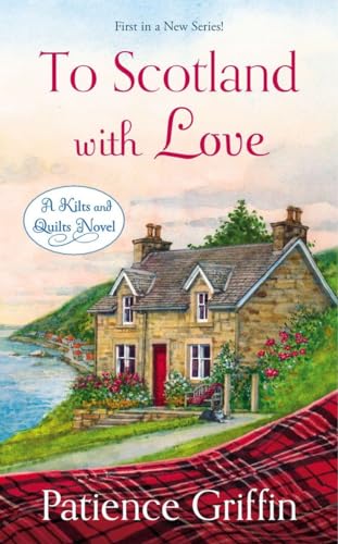 To Scotland with Love (Kilts and Quilts, Band 1)