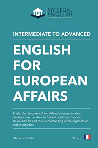 English for European Affairs, French edition: English for European Affairs, French language edition (My legal English, French language editions, Band 3)
