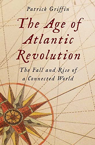 The Age of Atlantic Revolution: The Fall and Rise of a Connected World