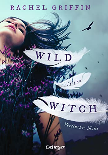 Wild is the Witch. Verfluchte Nähe: Magisch und empowernd: Die TikTok-Sensation aus den USA von der New York Times-Bestsellerautorin Rachel Griffin Wild is the Witch. Verfluchte Nähe: Magisch und empowernd: Die TikTok-Sensation aus den USA von der New York Times-Bestsellerautorin Rachel Griffin