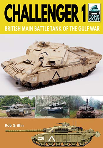 Challenger 1: British Main Battle Tank of the Gulf War (Tankcraft, 21, Band 21)