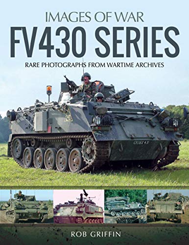 FV430 Series: Rare Photographs from Wartime Archives (Images of War) von Pen & Sword Military