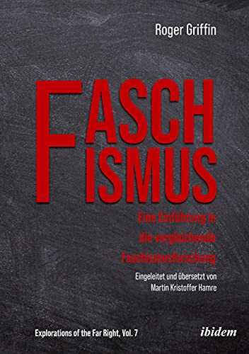Faschismus: Eine Einführung in die vergleichende Faschismusforschung (Explorations of the Far Right) von Ibidem-Verlag