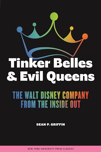 Tinker Belles and Evil Queens: The Walt Disney Company from the Inside Out von New York University Press