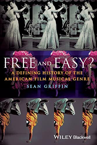 Free and Easy?: A Defining History of the American Film Musical Genre von Wiley-Blackwell