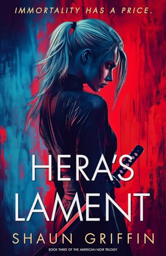 Hera's Lament: Book 3 of the American Noir Trilogy