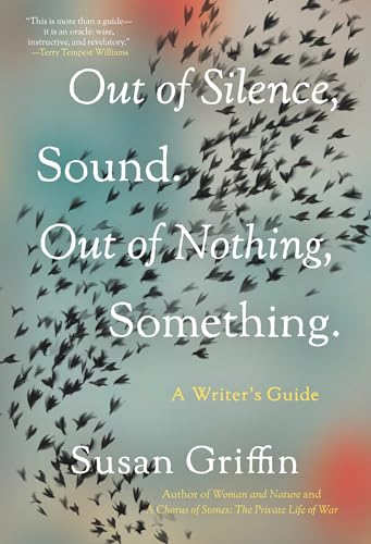 Out of Silence, Sound. Out of Nothing, Something.: A Writers Guide von CATAPULT