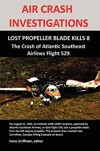 AIR CRASH INVESTIGATIONS: LOST PROPELLER BLADE KILLS 8, The Crash of Atlantic Southeast Airlines Flight 529