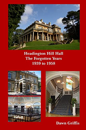 Headington Hill Hall- The forgotten years- 1939 -1958 von Lulu