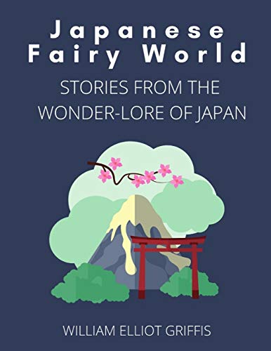 Japanese Fairy World: Stories from the Wonder-Lore of Japan