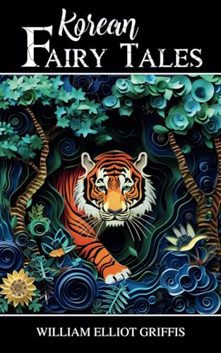 Korean Fairy Tales: Classic Myths, Folklore, and Fairy Tales Korean Fairy Tales: Classic Myths, Folklore, and Fairy Tales von Independently published