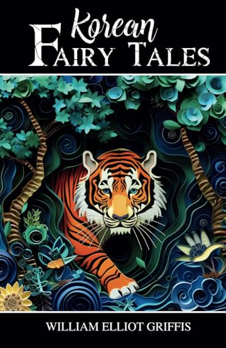 Korean Fairy Tales: Classic Myths, Folklore, and Fairy Tales Korean Fairy Tales: Classic Myths, Folklore, and Fairy Tales von Independently published