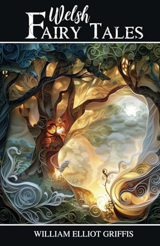 Welsh Fairy Tales: A Timeless Collection of Classic Fairy Tales and Folktales Welsh Fairy Tales: A Timeless Collection of Classic Fairy Tales and Folktales von Independently published
