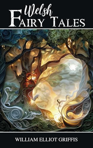 Welsh Fairy Tales: A Timeless Collection of Classic Fairy Tales and Folktales Welsh Fairy Tales: A Timeless Collection of Classic Fairy Tales and Folktales von Independently published