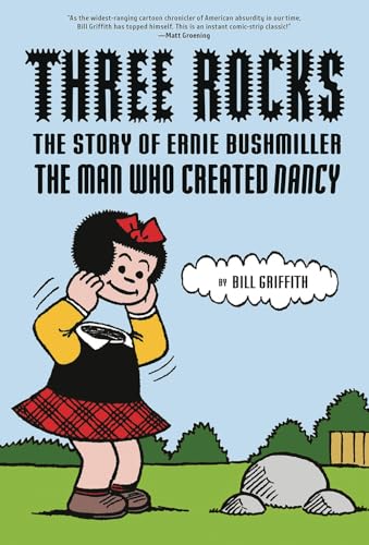 Three Rocks: The Story of Ernie Bushmiller: The Man Who Created Nancy von Abrams ComicArts