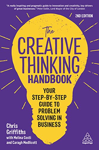 The Creative Thinking Handbook: Your Step-by-Step Guide to Problem Solving in Business von Kogan Page
