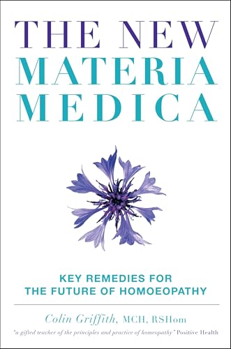 The New Materia Medica: Key Remedies for the Future of Homoeopathy