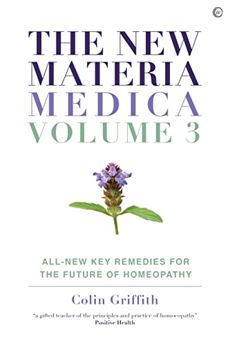 The New Materia Medica: Volume III: All-new Key Remedies for the Future of Homoeopathy (New Materia Medica, 3)