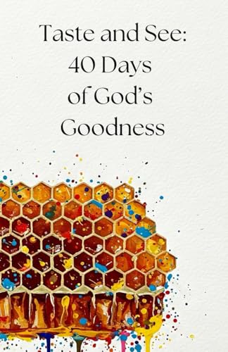 Taste and See: 40 Days of God's Goodness von Independently published