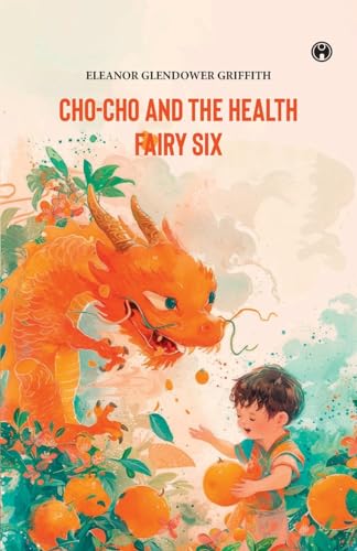 CHO-CHO and THE HEALTH FAIRY Six Stories von Insight Publica