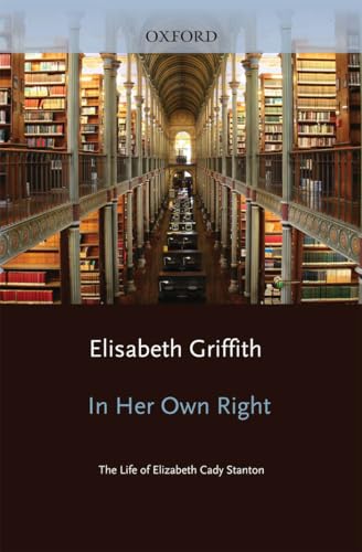 In Her Own Right: The Life of Elizabeth Cady Stanton (Galaxy Books, Band 809) von Oxford University Press, USA