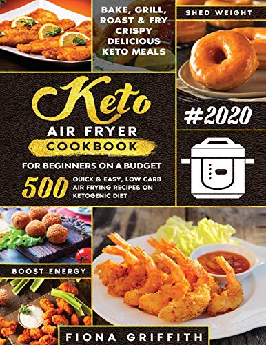 THE SUPER EASY KETO AIR FRYER COOKBOOK FOR BEGINNERS ON A BUDGET: 500 Quick & Easy, Low-Carb Air Frying Recipes for Busy People on Ketogenic Diet THE SUPER EASY KETO AIR FRYER COOKBOOK FOR BEGINNERS ON A BUDGET: 500 Quick & Easy, Low-Carb Air Frying Recipes for Busy People on Ketogenic Diet von Create Your Reality
