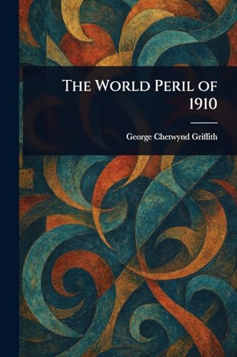 The World Peril of 1910 von Anson Street Press