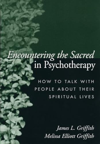 Encountering the Sacred in Psychotherapy: How to Talk with People about Their Spiritual Lives von GUILFORD PRESS