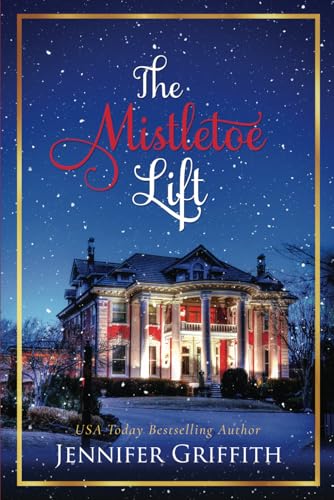 The Mistletoe Lift: A Flirty Clean Christmas Romcom (Christmas House Romances, Band 9) von Independently published