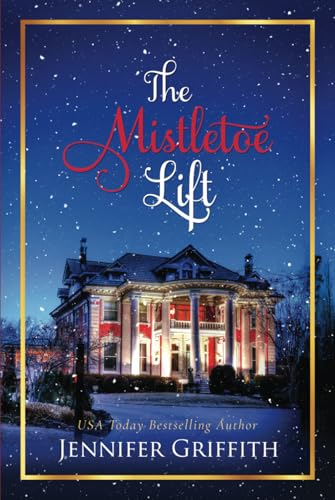 The Mistletoe Lift: A Flirty Clean Christmas Romcom (Christmas House Romances, Band 9) von Independently published