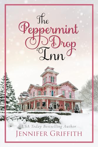 The Peppermint Drop Inn: A Fake-Engagement Holiday Romance (Christmas House Romances, Band 4)