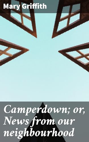 Camperdown; or, News From Our Neighbourhood von Anson Street Press