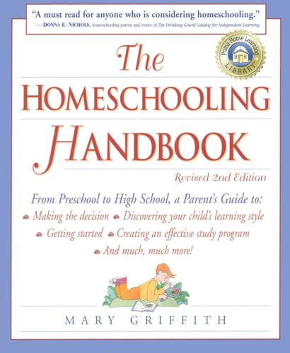The Homeschooling Handbook: From Preschool to High School, A Parent's Guide to: Making the Decision; Discove ring your child's learning style; Getting ... Effective Study (Prima Home Learning Library) von Three Rivers Press