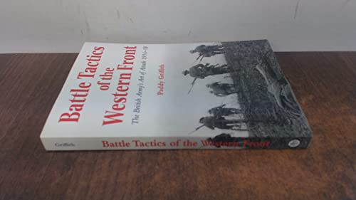 Battle Tactics of the Western Front: The British Army's Art of Attack, 1916-18 Battle Tactics of the Western Front: The British Army's Art of Attack, 1916-18