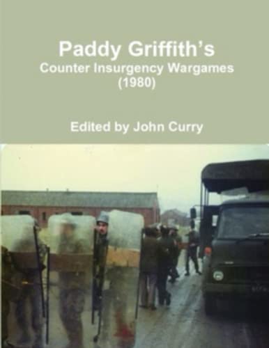 Paddy Griffith’s Counter Insurgency Wargames (1980) (History of Wargaming Project: Paddy Griffith, Band 5) von Independently published