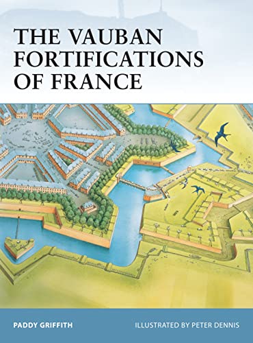 The Vauban Fortifications of France (Fortress, 42, Band 42)