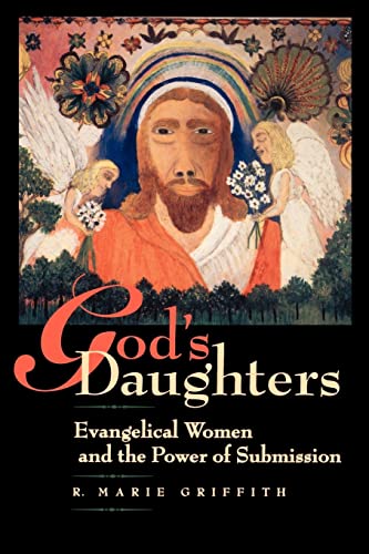 God's Daughters: Evangelical Women and the Power of Submission von University of California Press