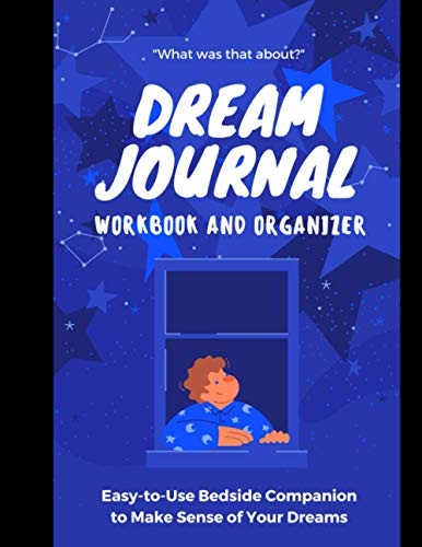 Dream Journal Workbook and Organizer: Easy-to-use bedside companion to make sense of your dreams. von Independently published